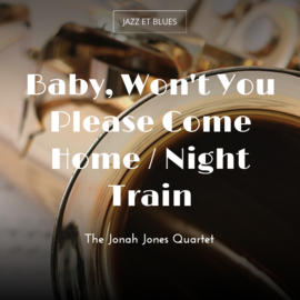 Baby, Won't You Please Come Home / Night Train