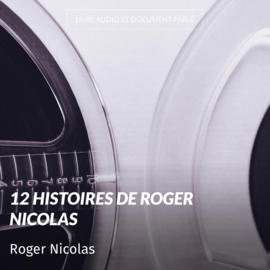 12 histoires de Roger Nicolas