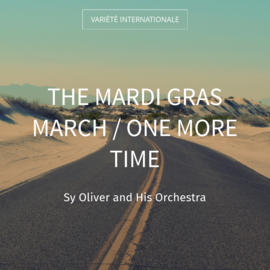 The mardi gras March / One More Time