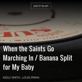 When the Saints Go Marching In / Banana Split for My Baby