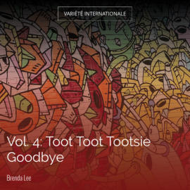 Vol. 4: Toot Toot Tootsie Goodbye
