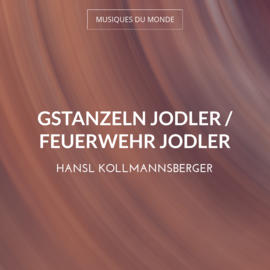 Gstanzeln Jodler / Feuerwehr Jodler