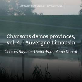 Chansons de nos provinces, vol. 4. : Auvergne-Limousin