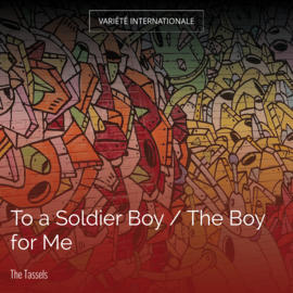 To a Soldier Boy / The Boy for Me