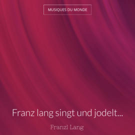 Franz lang singt und jodelt...