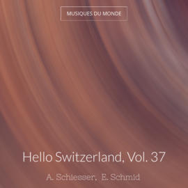 Hello Switzerland, Vol. 37