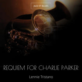 Requiem for Charlie Parker