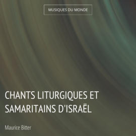 Chants liturgiques et samaritains d'Israël