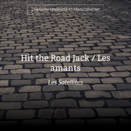 Hit the Road Jack / Les amants