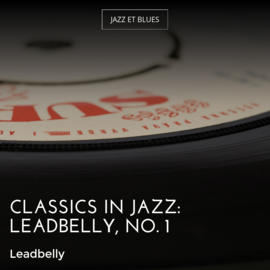 Classics in Jazz: Leadbelly, No. 1