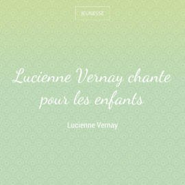 Lucienne Vernay chante pour les enfants