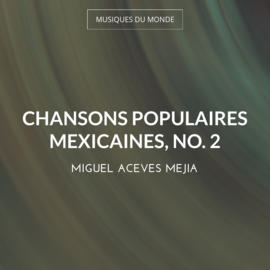 Chansons populaires mexicaines, no. 2