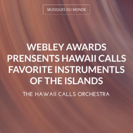 Webley Awards Prensents Hawaii Calls Favorite Instrumentls of the Islands