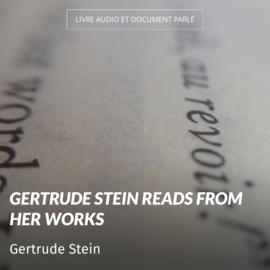 Gertrude Stein Reads from Her Works