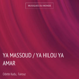 Ya Massoud / Ya Hilou Ya Amar