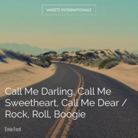 Call Me Darling, Call Me Sweetheart, Call Me Dear / Rock, Roll, Boogie