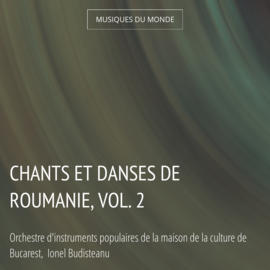 Chants et danses de Roumanie, vol. 2