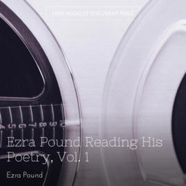 Ezra Pound Reading His Poetry, Vol. 1