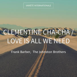 Clementine Cha-Cha / Love Is All We Need