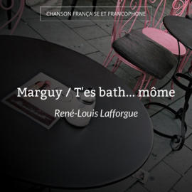 Marguy / T'es bath... môme
