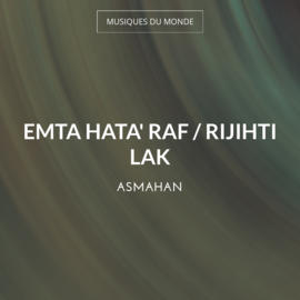 Emta Hata' Raf / Rijihti Lak