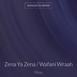 Zena Ya Zena / Wafani Wraah