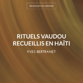 Rituels Vaudou recueillis en Haïti