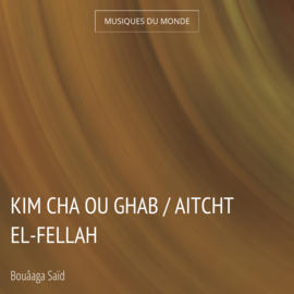 Kim Cha ou Ghab / Aitcht El-Fellah