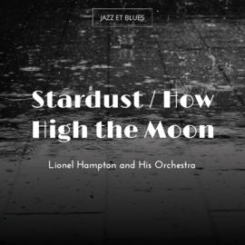 Stardust / How High the Moon