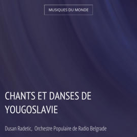 Chants et danses de Yougoslavie