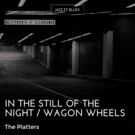 In the Still of the Night / Wagon Wheels