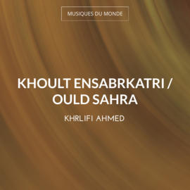 Khoult Ensabrkatri / Ould Sahra