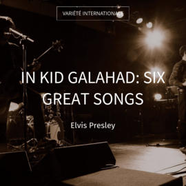 In Kid Galahad: Six Great Songs