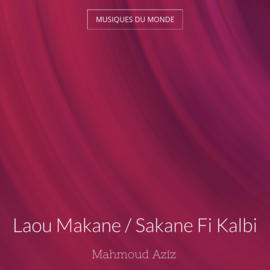 Laou Makane / Sakane Fi Kalbi
