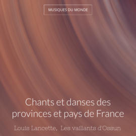 Chants et danses des provinces et pays de France