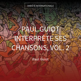 Paul Guiot interprète ses chansons, vol. 2