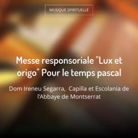 Messe responsoriale "Lux et origo" Pour le temps pascal