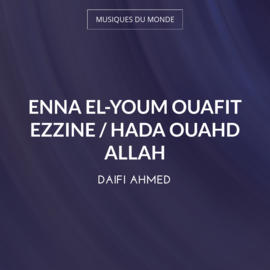 Enna El-Youm Ouafit Ezzine / Hada Ouahd Allah