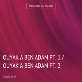 Ouyak A Ben Adam pt. 1 / Ouyak A Ben Adam pt. 2