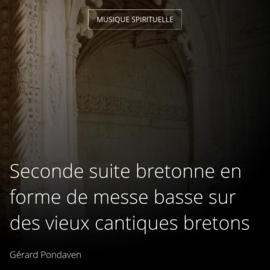 Seconde suite bretonne en forme de messe basse sur des vieux cantiques bretons