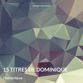 15 titres de Dominique