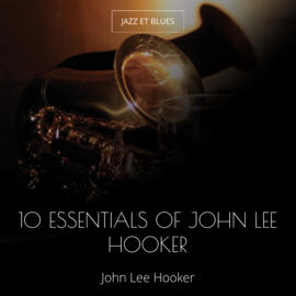 10 Essentials of John Lee Hooker