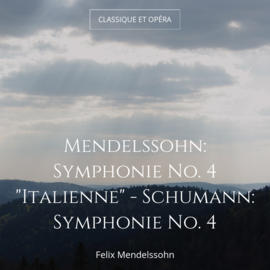 Mendelssohn: Symphonie No. 4 "Italienne" - Schumann: Symphonie No. 4
