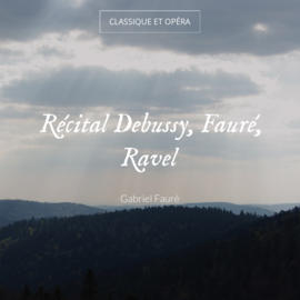 Récital Debussy, Fauré, Ravel