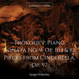 Prokofiev: Piano Sonata No. 9, Op. 103 & 10 Pieces from Cinderella, Op. 97