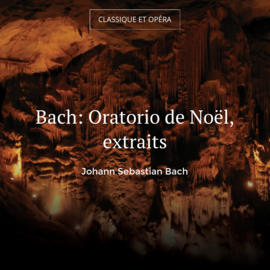 Bach: Oratorio de Noël, extraits