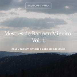 Mestres do Barroco Mineiro, Vol. 1