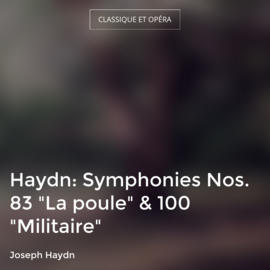 Haydn: Symphonies Nos. 83 "La poule" & 100 "Militaire"