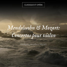 Mendelssohn & Mozart: Concertos pour violon