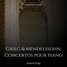 Grieg & Mendelssohn: Concertos pour piano